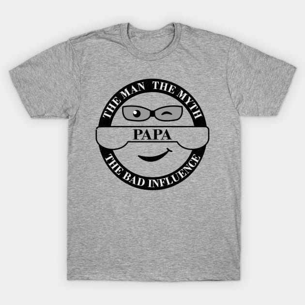 Papa, the Man, the Myth, the Bad Influence T-Shirt by Blended Designs